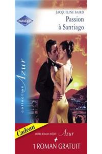 Passion a Santiago - Une Troublante Amitie (Harlequin Azur)