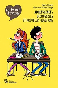 Parle-Moi D'Amour.Adolescence: D'Couvertes Et Nouvelles Questions