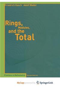 Rings, Modules, and the Total