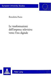 Le Trasformazioni Dell'impresa Televisiva Verso l'Era Digitale