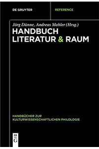 Handbuch Literatur & Raum: 3 (Handbücher zur kulturwissenschaftlichen Philologie)