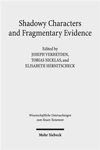 Shadowy Characters and Fragmentary Evidence