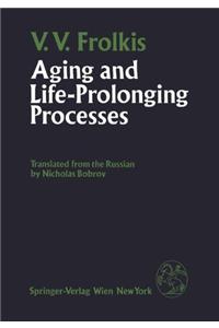 AGING AND LIFE PROLONGING PROCESSES