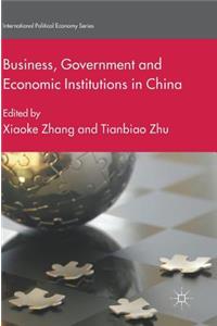 Business, Government and Economic Institutions in China