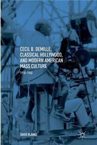 Cecil B. Demille, Classical Hollywood, and Modern American Mass Culture