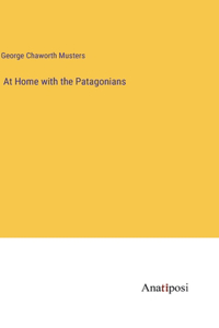 At Home with the Patagonians