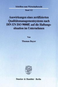 Auswirkungen Eines Zertifizierten Qualitatsmanagementsystems Nach Din En ISO 9000ff. Auf Die Haftungssituation Im Unternehmen