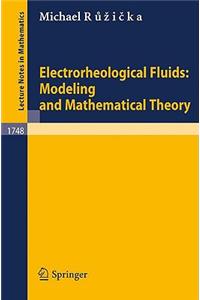 Electrorheological Fluids: Modeling and Mathematical Theory
