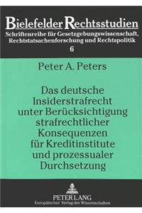 Das deutsche Insiderstrafrecht unter Beruecksichtigung strafrechtlicher Konsequenzen fuer Kreditinstitute und prozessualer Durchsetzung