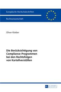 Die Beruecksichtigung Von Compliance-Programmen Bei Den Rechtsfolgen Von Kartellverstoeßen