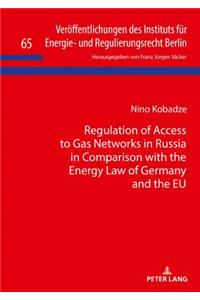 Regulation of Access to Gas Networks in Russia in Comparison with the Energy Law of Germany and the Eu