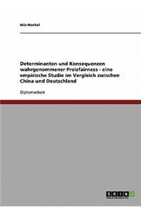 Determinanten Und Konsequenzen Wahrgenommener Preisfairness. Eine Empirische Studie Im Vergleich Zwischen China Und Deutschland