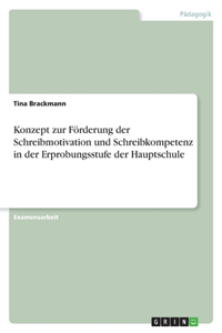 Konzept zur Förderung der Schreibmotivation und Schreibkompetenz in der Erprobungsstufe der Hauptschule