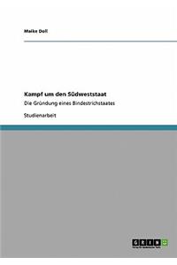 Kampf um den Südweststaat: Die Gründung eines Bindestrichstaates