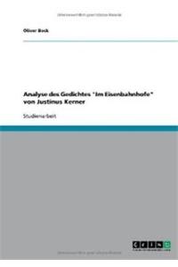 Analyse des Gedichtes Im Eisenbahnhofe von Justinus Kerner
