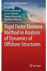 Rigid Finite Element Method in Analysis of Dynamics of Offshore Structures