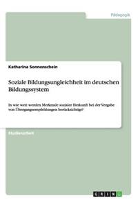 Soziale Bildungsungleichheit im deutschen Bildungssystem