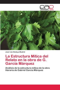 Estructura Mítica del Relato en la obra de G. García Márquez