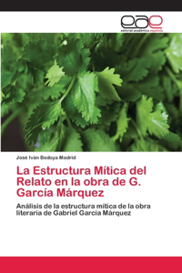 Estructura Mítica del Relato en la obra de G. García Márquez