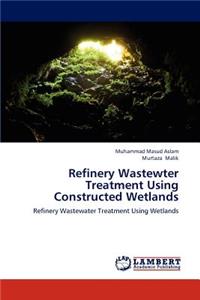 Refinery Wastewter Treatment Using Constructed Wetlands