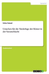 Ursachen für die Niederlage der Römer in der Varusschlacht