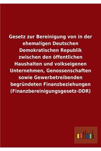 Gesetz zur Bereinigung von in der ehemaligen Deutschen Demokratischen Republik zwischen den öffentlichen Haushalten und volkseigenen Unternehmen, Genossenschaften sowie Gewerbetreibenden begründeten Finanzbeziehungen (Finanzbereinigungsgesetz-DDR)