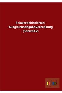 Schwerbehinderten- Ausgleichsabgabeverordnung (Schwbav)