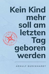 Kein Kind mehr soll am letzten Tag geboren werden