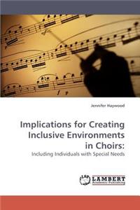 Implications for Creating Inclusive Environments in Choirs