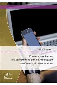 Kooperatives Lernen als Vorbereitung auf die Arbeitswelt