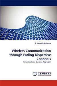 Wireless Communication Through Fading Dispersive Channels