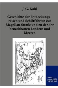Geschichte der Entdeckungsreisen und Schifffahrten zur Magellan-Straße und zu den ihr benachbarten Ländern und Meeren