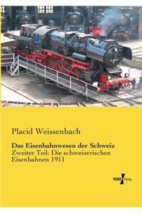 Das Eisenbahnwesen der Schweiz