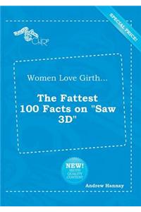 Women Love Girth... the Fattest 100 Facts on Saw 3D