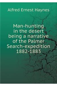 Man-hunting in the desert being a narrative of the Palmer Search-expedition 1882-1883