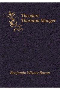 Theodore Thornton Munger