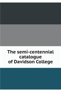 The Semi-Centennial Catalogue of Davidson College