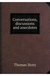 Conversations, Discussions and Anecdotes