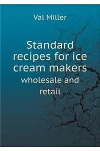 Standard Recipes for Ice Cream Makers Wholesale and Retail
