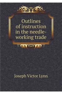 Outlines of instruction in the needle-working trade
