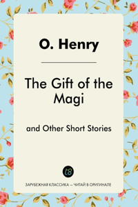 The Gift of the Magi and Other Short Stories