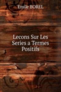 Lecons Sur Les Series a Termes Positifs