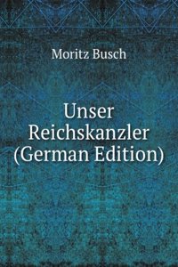 Unser Reichskanzler (German Edition)