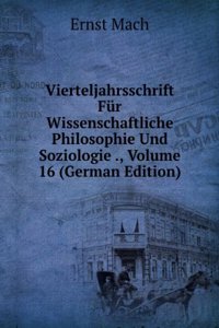 Vierteljahrsschrift Fur Wissenschaftliche Philosophie Und Soziologie ., Volume 16 (German Edition)