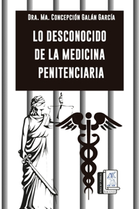 Lo desconocido de la medicina penitenciaria