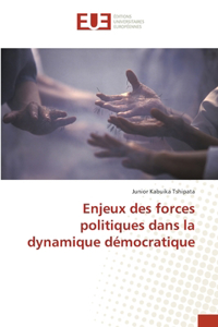 Enjeux des forces politiques dans la dynamique démocratique