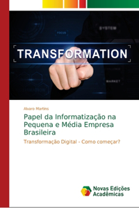 Papel da Informatização na Pequena e Média Empresa Brasileira