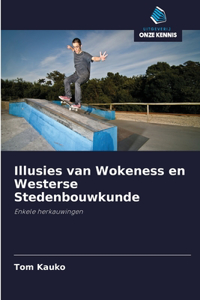 Illusies van Wokeness en Westerse Stedenbouwkunde