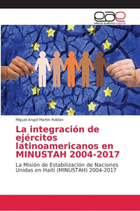 integración de ejércitos latinoamericanos en MINUSTAH 2004-2017