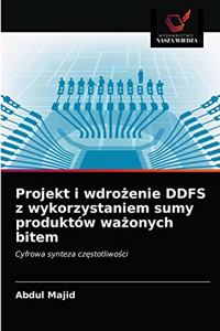 Projekt i wdrożenie DDFS z wykorzystaniem sumy produktów ważonych bitem